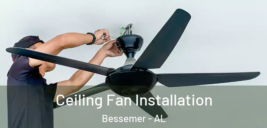  Ceiling Fan Installation Bessemer - AL