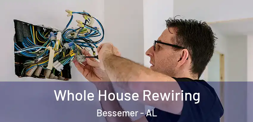  Whole House Rewiring Bessemer - AL
